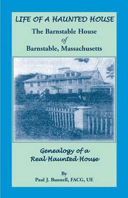 Paul J Bunnell - Life of a Haunted House. the Barnstable House of Barnstable, Massachusetts. Genealogy of a Real Haunted House, Häftad. Tillgänglighet: Lägg i varukorg