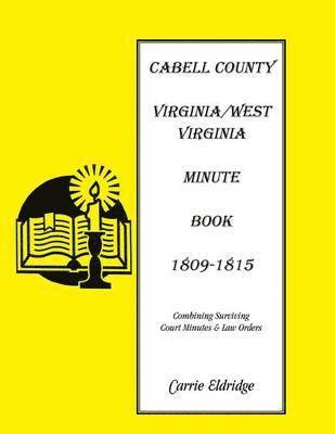 Carrie Eldridge - Cabell County, [West] Virginia Minute Book 1, 1809-1815, Häftad. Tillgänglighet: Lägg i varukorg