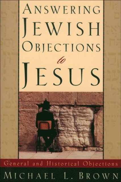 Michael L. Brown - Answering Jewish Objections to Jesus : Volume 1, E-bok