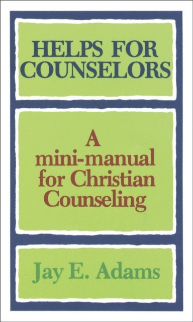 Jay E. Adams - Helps for Counselors, E-bok