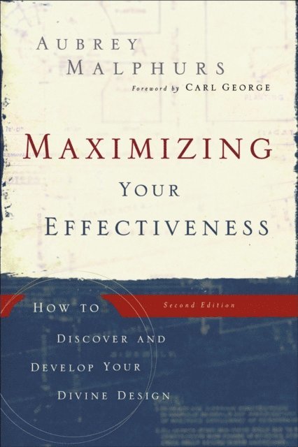 Aubrey Malphurs - Maximizing Your Effectiveness, E-bok