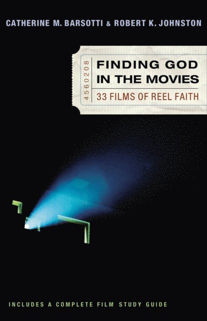 Robert K. Johnston, Catherine M. Barsotti - Finding God in the Movies, E-bok