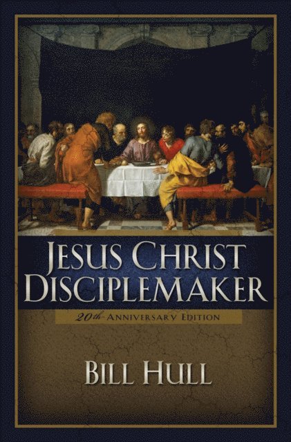 Bill Hull - Jesus Christ, Disciplemaker, E-bok