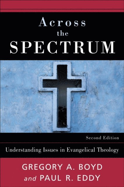 Paul Rhodes Eddy, Gregory A. Boyd - Across the Spectrum, E-bok