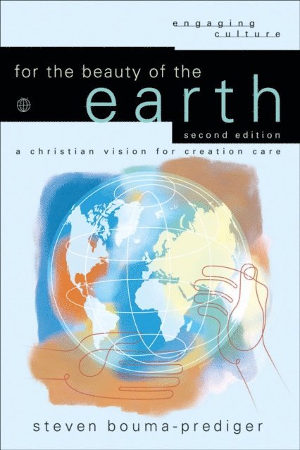 Steven Bouma-Prediger - For the Beauty of the Earth (Engaging Culture), E-bok