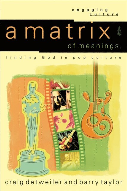 Barry Taylor, Craig Detweiler - Matrix of Meanings (Engaging Culture), E-bok