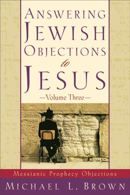 Michael L. Brown - Answering Jewish Objections to Jesus : Volume 3, E-bok