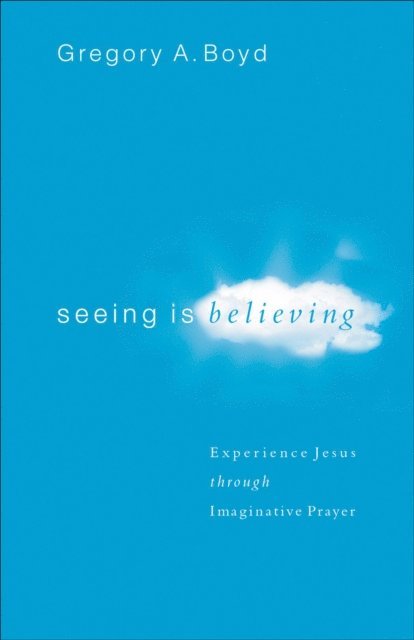 Gregory A. Boyd - Seeing Is Believing, E-bok