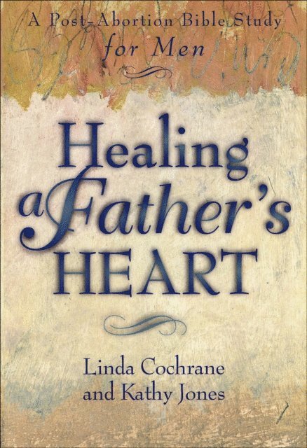 Kathy Jones, Linda Cochrane - Healing a Father's Heart, E-bok