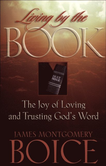 James Montgomery Boice - Living by the Book, E-bok