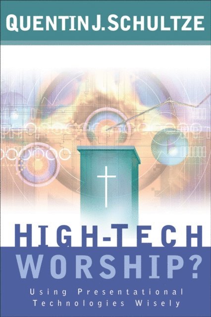 Quentin J. Schultze - High-Tech Worship?, E-bok