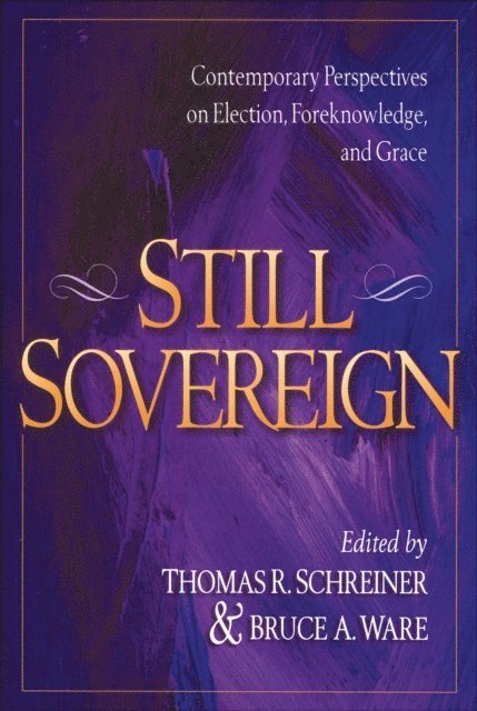 Bruce A. Ware, Thomas R. Schreiner - Still Sovereign, E-bok