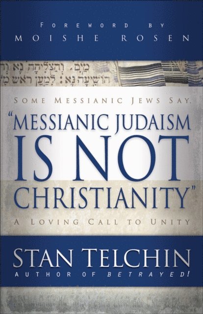 Stan Telchin - Messianic Judaism is Not Christianity, E-bok