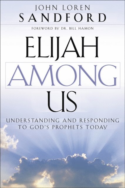 John Loren Sandford - Elijah Among Us, E-bok