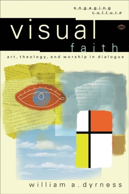 William A. Dyrness - Visual Faith (Engaging Culture), E-bok