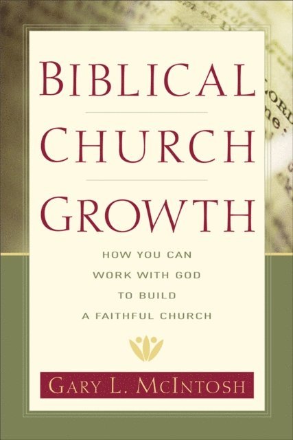 Gary L. McIntosh - Biblical Church Growth, E-bok