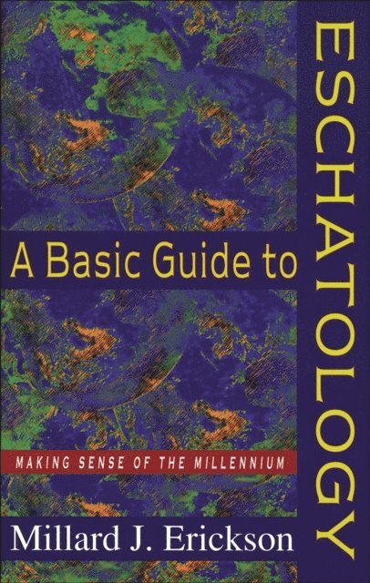 Millard J. Erickson - Basic Guide to Eschatology, E-bok