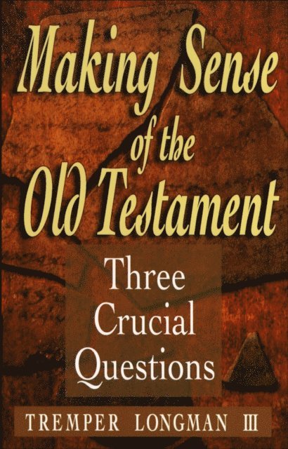 Tremper,III Longman - Making Sense of the Old Testament (Three Crucial Questions), E-bok