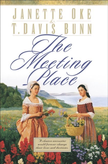 T. Davis Bunn, Janette Oke - Meeting Place (Song of Acadia Book #1), E-bok