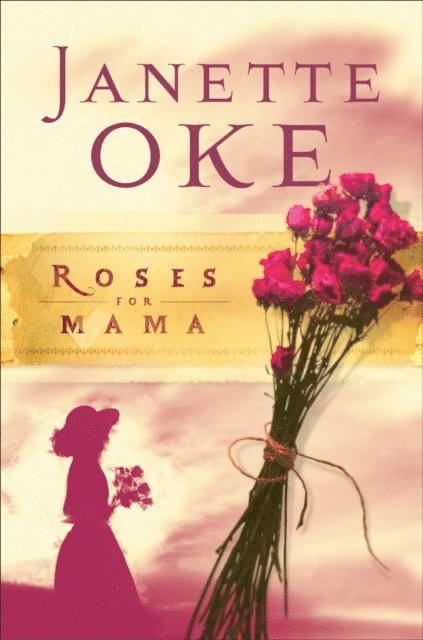 Janette Oke - Roses for Mama (Women of the West Book #3), E-bok