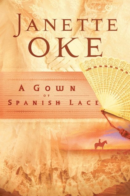 Janette Oke - Gown of Spanish Lace (Women of the West Book #11), E-bok