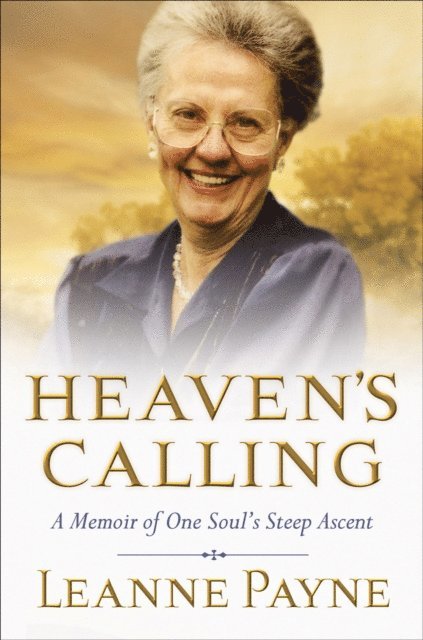 Leanne Payne - Heaven's Calling, E-bok