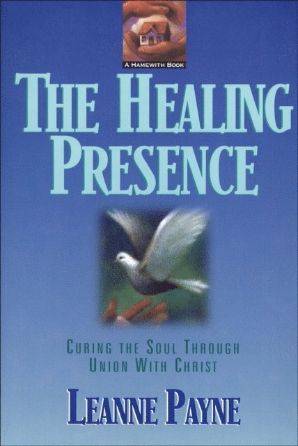 Leanne Payne - Healing Presence, E-bok