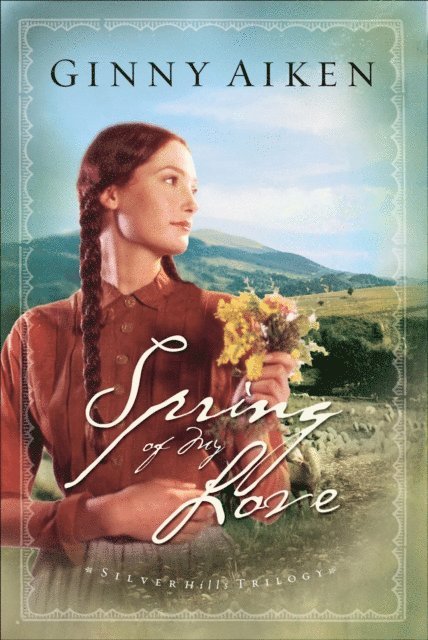 Ginny Aiken - Spring of My Love (Silver Hills Trilogy Book #3), E-bok