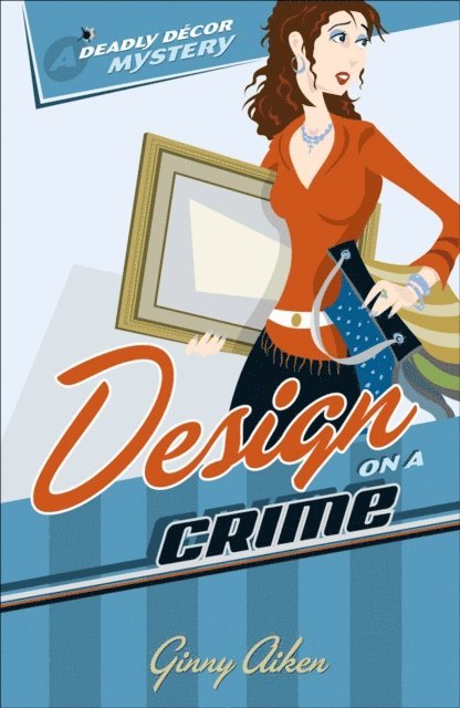 Ginny Aiken - Design on a Crime (Deadly Decor Mysteries Book #1), E-bok