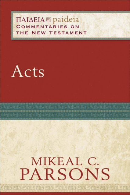 Mikeal C. Parsons - Acts (Paideia: Commentaries on the New Testament), E-bok