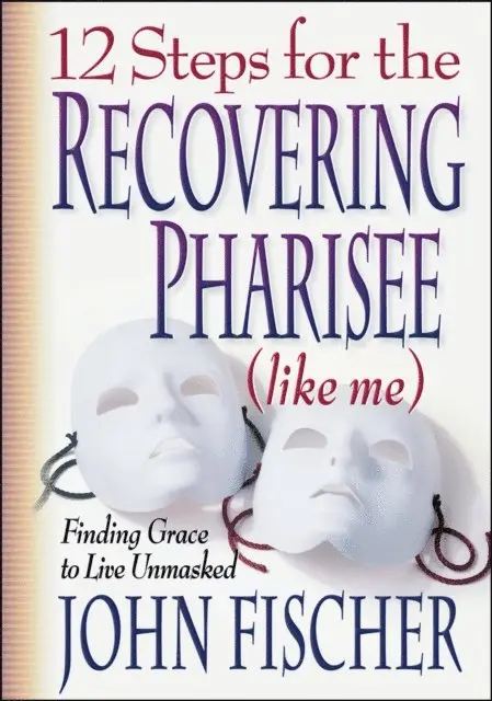 John Fischer - 12 Steps for the Recovering Pharisee (like me), E-bok. Tillgänglighet: Lägg i varukorg