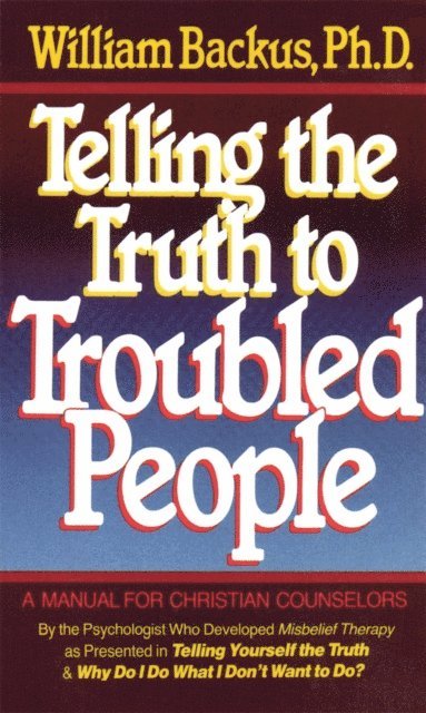 William Backus - Telling the Truth to Troubled People, E-bok