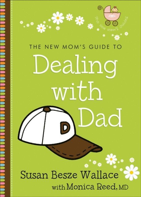 Monica,MD Reed, Susan Besze Wallace - New Mom's Guide to Dealing with Dad (The New Mom's Guides), E-bok