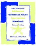 Staff Manual for Adolescent Substance Abuse Intervention Workbook