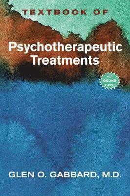Center for Psychoanalytic Studies) Gabbard, Glen O. (Clinical Professor of Psychiatry and Training and Supervising Analyst - Textbook of Psychotherapeutic Treatments, Inbunden