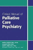 Clinical Manual of Palliative Care Psychiatry av Nathan Fairman, Jeremy M Hirst, Scott A Irwin, Nathan Fairman MD MPH, Jeremy M Hirst