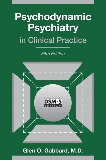 Glen O. Gabbard - Psychodynamic Psychiatry in Clinical Practice, E-bok