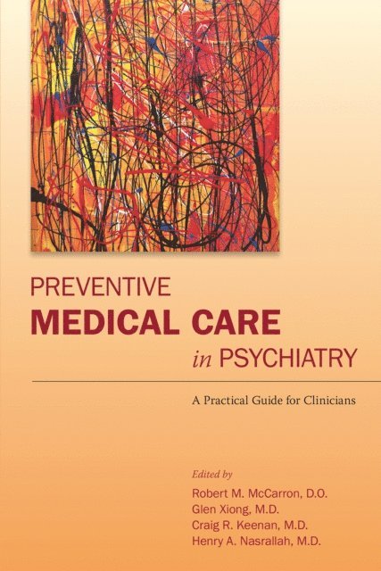 Henry A. Nasrallah, Craig R. Keenan, Glen L. Xiong, Robert M. McCarron - Preventive Medical Care in Psychiatry, E-bok