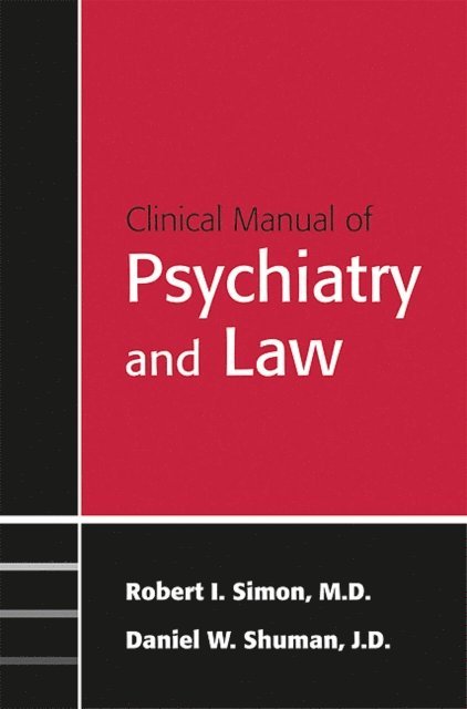 Daniel W. Shuman, Robert I. Simon - Clinical Manual of Psychiatry and Law, E-bok