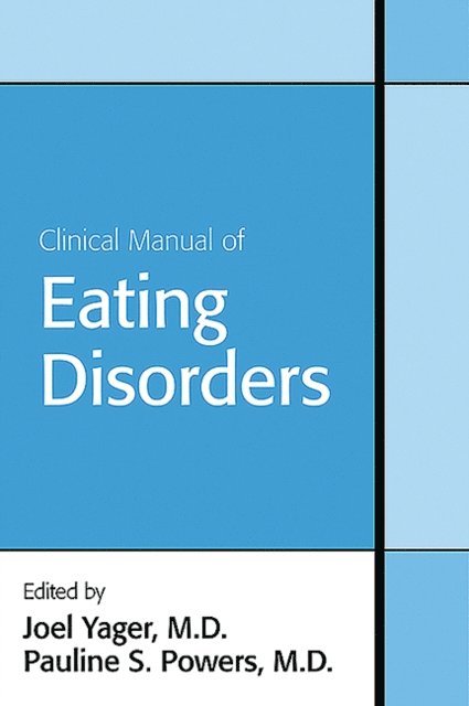 Pauline S. Powers, Joel Yager - Clinical Manual of Eating Disorders, E-bok
