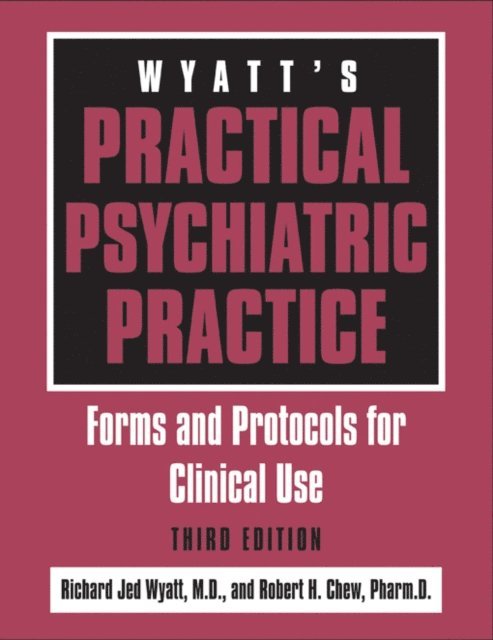 Robert H. Chew, Richard Jed Wyatt - Wyatt's Practical Psychiatric Practice, E-bok