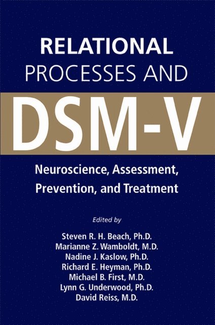 David Reiss, Lynn G. Underwood, Michael B. First, Richard E. Heyman, Nadine J. Kaslow, Marianne Z. Wamboldt, Steven R. Beach - Relational Processes and DSM-V, E-bok