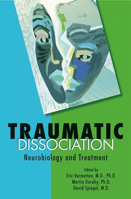 David Spiegel, Martin J. Dorahy, Eric Vermetten - Traumatic Dissociation, E-bok