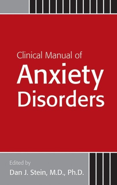 Dan J. Stein - Clinical Manual of Anxiety Disorders, E-bok