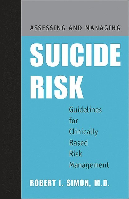 Robert I. Simon - Assessing and Managing Suicide Risk, E-bok