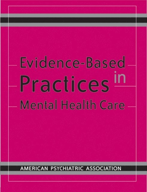 American Psychiatric Association - Evidence-Based Practices in Mental Health Care, E-bok