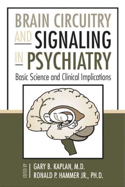 Ronald P. Hammer, Gary B. Kaplan - Brain Circuitry and Signaling in Psychiatry, E-bok