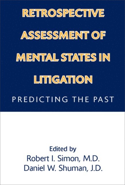 Daniel W. Shuman, Robert I. Simon - Retrospective Assessment of Mental States in Litigation, E-bok
