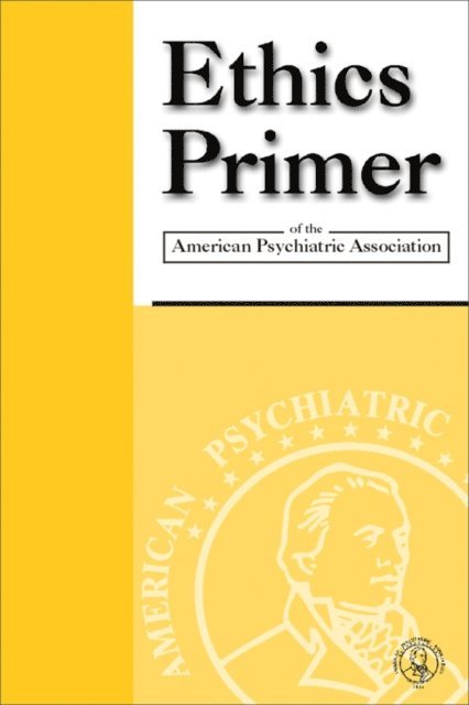 American Psychiatric Association - Ethics Primer of the American Psychiatric Association, E-bok