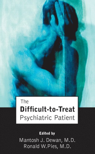 Ronald W. Pies, Mantosh J. Dewan - Difficult-to-Treat Psychiatric Patient, E-bok